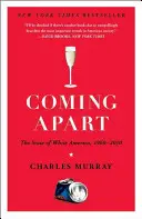 Coming Apart: El estado de la América blanca, 1960-2010 - Coming Apart: The State of White America, 1960-2010