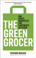 Green Grocer - El manifiesto de un hombre a favor del activismo empresarial - Green Grocer - One Man's Manifesto for Corporate Activism