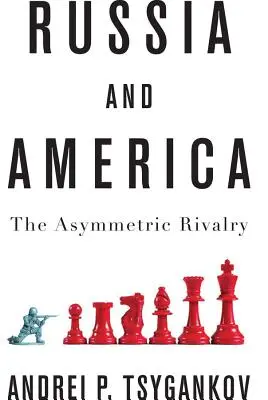 Rusia y Estados Unidos: La rivalidad asimétrica - Russia and America: The Asymmetric Rivalry