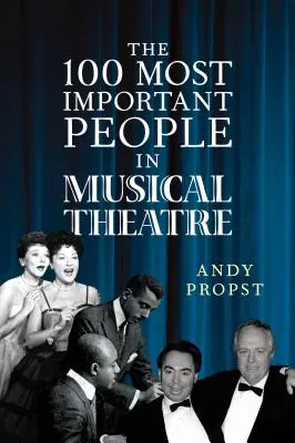 Las 100 personas más importantes del teatro musical - The 100 Most Important People in Musical Theatre