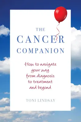 El compañero del cáncer: Cómo navegar desde el diagnóstico hasta el tratamiento y más allá - The Cancer Companion: How to Navigate Your Way from Diagnosis to Treatment and Beyond