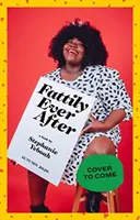 Fattily Ever After: A Black Fat Girl's Guide to Living Life Unapologetically (La guía de una gorda negra para vivir la vida sin complejos) - Fattily Ever After: A Black Fat Girl's Guide to Living Life Unapologetically