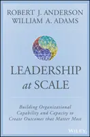 Scaling Leadership: Construyendo la Capacidad Organizacional para Crear los Resultados que Más Importan - Scaling Leadership: Building Organizational Capability and Capacity to Create Outcomes That Matter Most