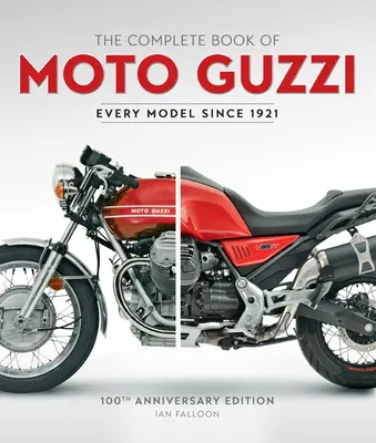 El Libro Completo de Moto Guzzi: Edición 100 Aniversario Cada Modelo Desde 1921 - The Complete Book of Moto Guzzi: 100th Anniversary Edition Every Model Since 1921