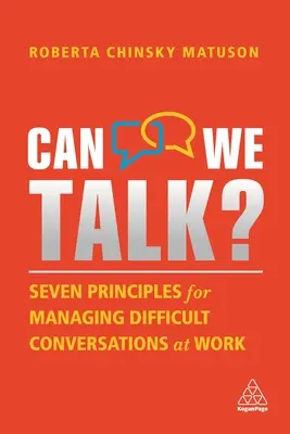 ¿Podemos hablar? Siete principios para gestionar conversaciones difíciles en el trabajo - Can We Talk?: Seven Principles for Managing Difficult Conversations at Work