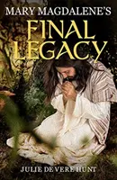 El último legado de María Magdalena - Mary Magdalene's Final Legacy