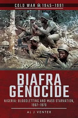 Genocidio de Biafra: Nigeria: Derramamiento de sangre e inanición masiva, 1967-1970 - Biafra Genocide: Nigeria: Bloodletting and Mass Starvation, 1967-1970