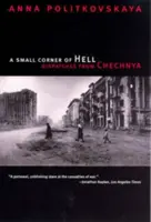 Un pequeño rincón del infierno: Despachos desde Chechenia - A Small Corner of Hell: Dispatches from Chechnya