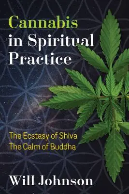 El cannabis en la práctica espiritual: El éxtasis de Shiva, la calma de Buda - Cannabis in Spiritual Practice: The Ecstasy of Shiva, the Calm of Buddha