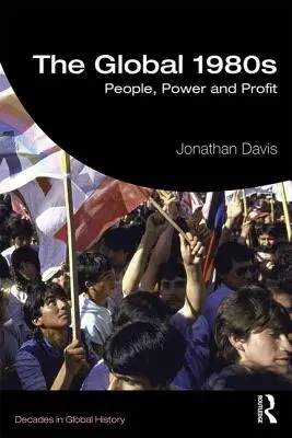 La década de 1980: Personas, poder y beneficios - The Global 1980s: People, Power and Profit
