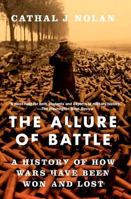 El encanto de la batalla: Una historia de cómo se han ganado y perdido las guerras - The Allure of Battle: A History of How Wars Have Been Won and Lost