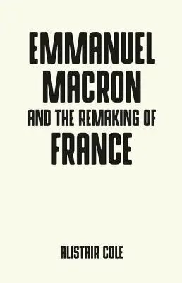 Emmanuel Macron y los dos años que cambiaron Francia - Emmanuel Macron and the Two Years That Changed France