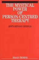 El poder místico de la terapia centrada en la persona: esperanza más allá de la desesperación - The Mystical Power of Person-Centred Therapy: Hope Beyond Despair