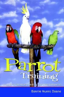 Adiestramiento de loros: Guía para domar y amansar a su compañero aviar - Parrot Training: A Guide to Taming and Gentling Your Avian Companion