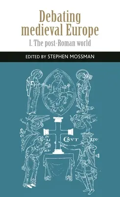 Debatiendo la Europa Medieval: La Alta Edad Media, C. 450-C. 1050 - Debating Medieval Europe: The Early Middle Ages, C. 450-C. 1050