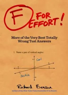 ¡La F de Esfuerzo! Más de las mejores respuestas totalmente erróneas a un examen - F for Effort!: More of the Very Best Totally Wrong Test Answers