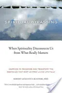 Bypass espiritual: Cuando la espiritualidad nos desconecta de lo que realmente importa - Spiritual Bypassing: When Spirituality Disconnects Us from What Really Matters