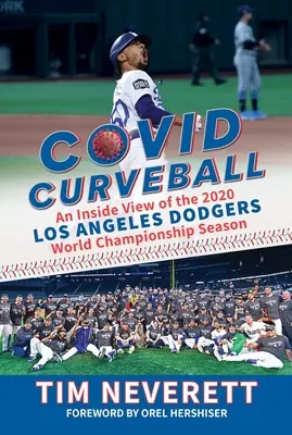 Bola curva de Covid: Una visión desde dentro de la temporada 2020 de Los Angeles Dodgers como campeones del mundo - Covid Curveball: An Inside View of the 2020 Los Angeles Dodgers World Championship Season