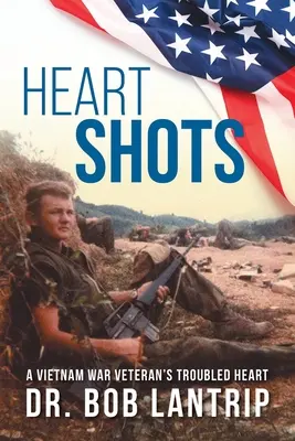 Disparos al corazón: El corazón atribulado de un veterano de la guerra de Vietnam - Heart Shots: A Vietnam War Veteran's Troubled Heart