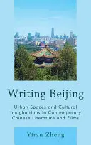 Escribir Pekín: Espacios urbanos e imaginaciones culturales en la literatura y el cine chinos contemporáneos - Writing Beijing: Urban Spaces and Cultural Imaginations in Contemporary Chinese Literature and Films