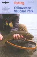 La pesca en el Parque Nacional de Yellowstone: Guía completa del pescador para más de 100 arroyos, ríos y lagos - Fishing Yellowstone National Park: An Angler's Complete Guide to More Than 100 Streams, Rivers, and Lakes