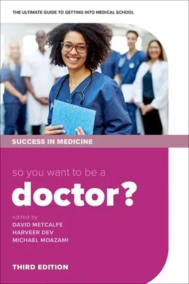 Así que quieres ser médico: La guía definitiva para entrar en la Facultad de Medicina - So You Want to Be a Doctor?: The Ultimate Guide to Getting Into Medical School