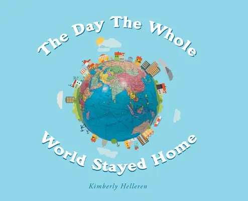 El día que todo el mundo se quedó en casa - The Day The Whole World Stayed Home