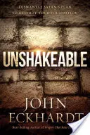 Inquebrantable: Desmantele el Plan de Satanás para Destruir sus Cimientos - Unshakeable: Dismantle Satan's Plan to Destroy Your Foundation