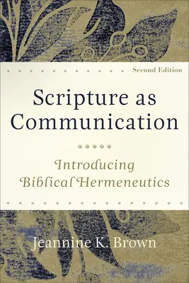 La Escritura como comunicación: Introducción a la hermenéutica bíblica - Scripture as Communication: Introducing Biblical Hermeneutics