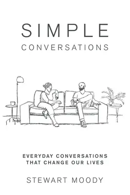 Conversaciones sencillas: Conversaciones cotidianas que cambian nuestras vidas - Simple Conversations: Everyday Conversations That Change Our Lives