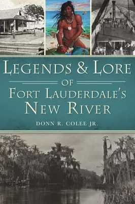 Leyendas y tradiciones del New River de Fort Lauderdale - Legends and Lore of Fort Lauderdale's New River