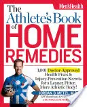 El libro de los remedios caseros del atleta: 1.001 soluciones sanitarias aprobadas por médicos y secretos para prevenir lesiones y conseguir un cuerpo más esbelto, más fuerte y más atlético. - The Athlete's Book of Home Remedies: 1,001 Doctor-Approved Health Fixes and Injury-Prevention Secrets for a Leaner, F Itter, More Athletic Body!