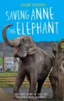 Salvando a la elefanta Ana: La verdadera historia de la última elefanta del circo británico - Saving Anne the Elephant: The True Story of the Last British Circus Elephant