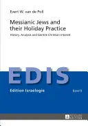 Messianic Jews and Their Holiday Practice: Historia, análisis e interés para los cristianos gentiles - Messianic Jews and Their Holiday Practice: History, Analysis and Gentile Christian Interest
