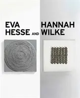 Eva Hesse y Hannah Wilke: Abstracción erótica - Eva Hesse and Hannah Wilke: Erotic Abstraction