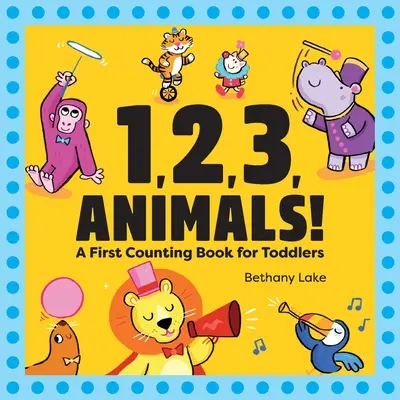 1, 2, 3, ¡Animales! Un primer libro de cuentas para niños pequeños - 1, 2, 3, Animals!: A First Counting Book for Toddlers