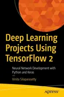 Deep Learning Projects Using Tensorflow 2: Desarrollo de redes neuronales con Python y Keras - Deep Learning Projects Using Tensorflow 2: Neural Network Development with Python and Keras