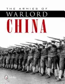 Los ejércitos de la China de los Señores de la Guerra 1911-1928 - The Armies of Warlord China 1911-1928