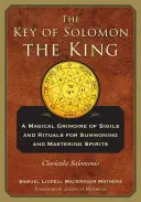 La Llave del Rey Salomón: Clavicula Salomonis - The Key of Solomon the King: Clavicula Salomonis