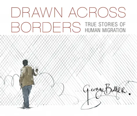 Atraídos por las fronteras: Historias reales de migraciones humanas - Drawn Across Borders: True Stories of Human Migration