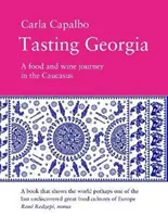 Degustando Georgia - Un viaje enogastronómico por el Cáucaso - Tasting Georgia - A Food and Wine Journey in The Caucasus