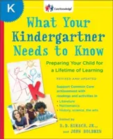 Lo que su hijo de Kindergarten necesita saber: Cómo preparar a su hijo para una vida de aprendizaje - What Your Kindergartner Needs to Know: Preparing Your Child for a Lifetime of Learning