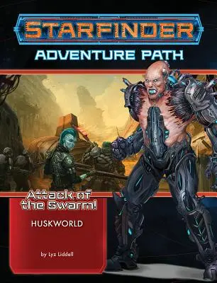 Starfinder Adventure Path: Huskworld (¡Ataque del Enjambre! 3 de 6) - Starfinder Adventure Path: Huskworld (Attack of the Swarm! 3 of 6)