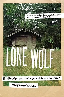 Lobo solitario: Eric Rudolph y el legado del terror estadounidense - Lone Wolf: Eric Rudolph and the Legacy of American Terror