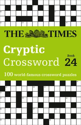 The Times Cryptic Crossword Book 24: 100 Crucigramas de fama mundial - The Times Cryptic Crossword Book 24: 100 World-Famous Crossword Puzzles