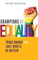 Campeones de la igualdad - Sindicatos y derechos LGBT en Gran Bretaña - Champions of Equality - Trade unions and LGBT rights in Britain