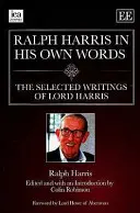 Ralph Harris en sus propias palabras - Escritos selectos de Lord Harris - Ralph Harris in His Own Words - The Selected Writings of Lord Harris