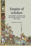 El imperio de los eruditos: Universidades, redes y el mundo académico británico, 1850-1939 - Empire of Scholars: Universities, Networks and the British Academic World, 1850-1939