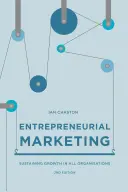 Marketing empresarial: Cómo mantener el crecimiento en todas las organizaciones - Entrepreneurial Marketing: Sustaining Growth in All Organisations