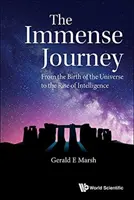 El inmenso viaje: Del nacimiento del universo a la aparición de la inteligencia - Immense Journey, The: From the Birth of the Universe to the Rise of Intelligence